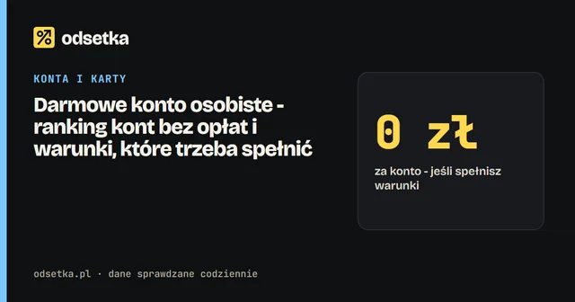 Darmowe konto osobiste - ranking kont bez opłat i warunki, które trzeba spełnić
