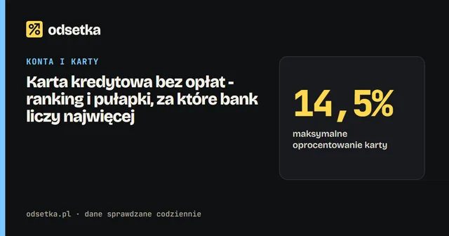 Karta kredytowa bez opłat - ranking i pułapki, za które bank liczy najwięcej