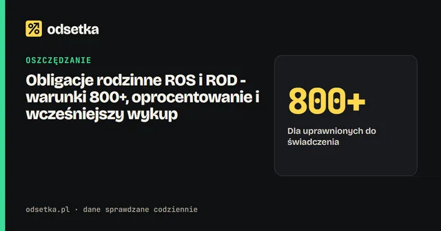 Obligacje rodzinne ROS i ROD - warunki 800+, oprocentowanie i wcześniejszy wykup