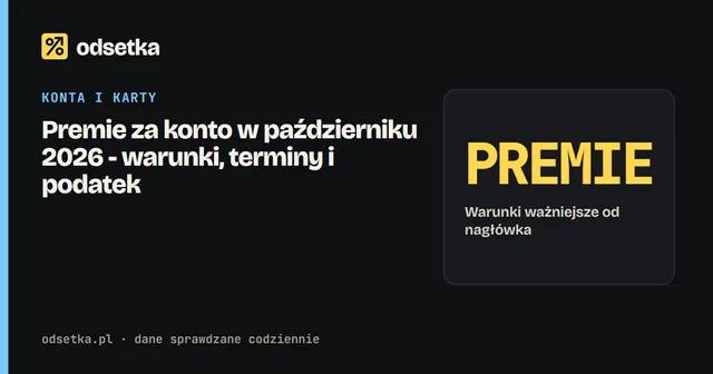 Premie za konto w październiku 2026 - warunki, terminy i podatek